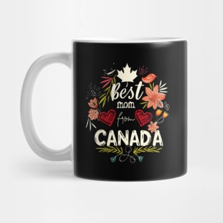 Best Mom From CANADA, mothers day gift ideas, i love my mom Mug